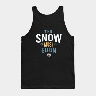 The Snow Must Go On Tank Top